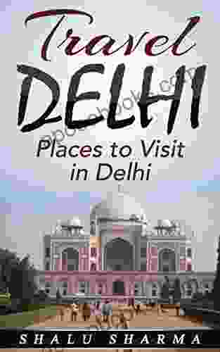 Travel Delhi: Places To Visit In Delhi