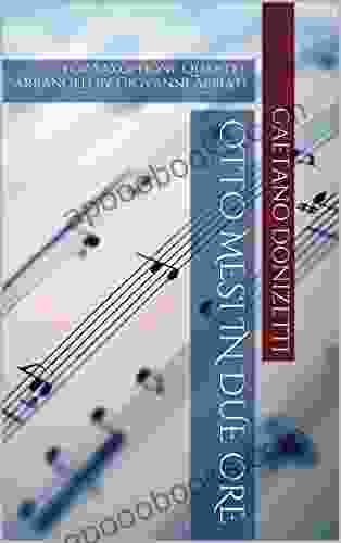 Gaetano Donizetti Otto Mesi In Due Ore For Saxophone Quartet: Arranged By Giovanni Abbiati