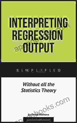 Interpreting Regression Output Without All The Statistics Theory