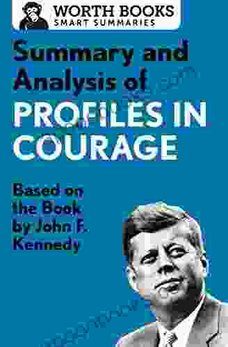 Summary And Analysis Of Profiles In Courage: Based On The By John F Kennedy (Smart Summaries)