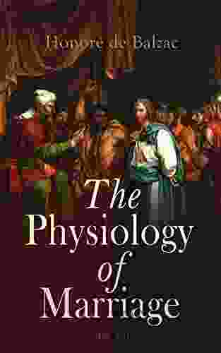 The Physiology Of Marriage (Vol 1 3): Complete Edition