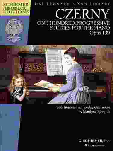 Carl Czerny: One Hundred Progressive Studies For The Piano Op 139: Schirmer Performance Editions (Schirmer Performance Editions: Hal Leonard Piano Library)