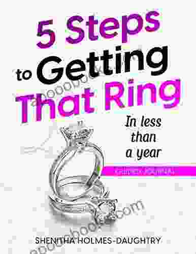 5 Steps To Getting That Ring: in less than a year
