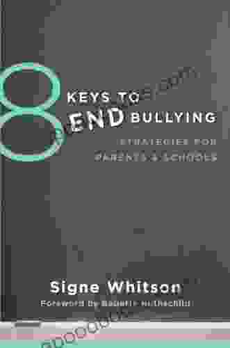 8 Keys To End Bullying: Strategies For Parents Schools (8 Keys To Mental Health)