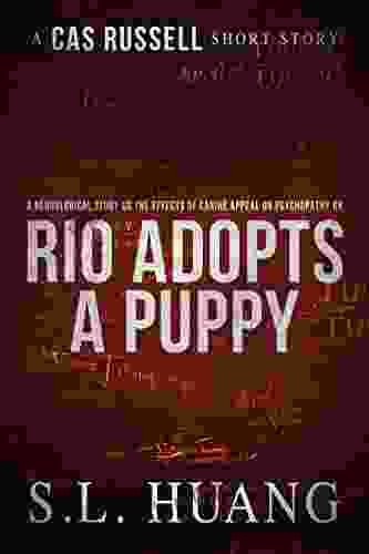 A Neurological Study On The Effects Of Canine Appeal On Psychopathy Or RIO ADOPTS A PUPPY: A Cas Russell Short Story (Cas Russell Series)