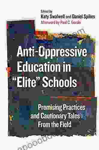 Anti Oppressive Education In Elite Schools: Promising Practices And Cautionary Tales From The Field