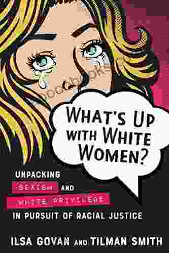 What S Up With White Women?: Unpacking Sexism And White Privilege In Pursuit Of Racial Justice
