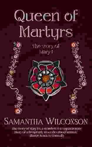 Queen Of Martyrs: The Story Of Mary I (Plantagenet Embers 3)