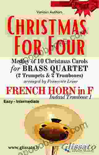 (F Horn Opt ) Christmas For Four Brass Quartet: Medley Of 10 Christmas Carols