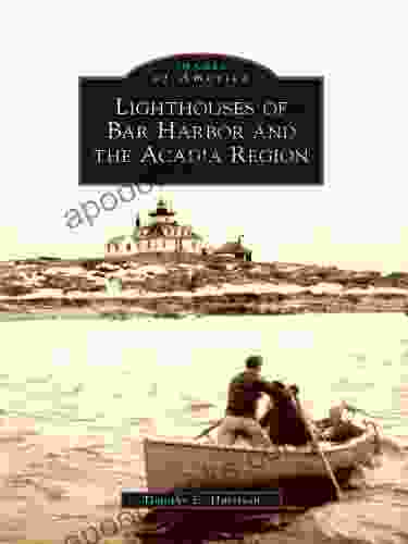 Lighthouses Of Bar Harbor And The Acadia Region (Images Of America)