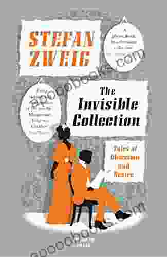 The Invisible Collection: Tales Of Obsession And Desire