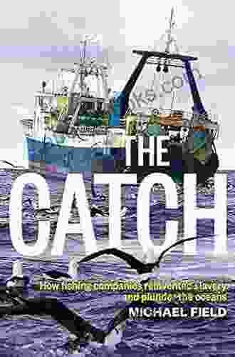 The Catch: How Fishing Companies Reinvented Slavery And Plunder The Oceans