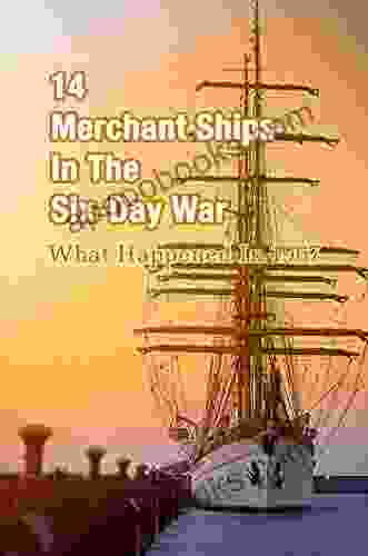 14 Merchant Ships In The Six Day War: What Happened In 1967