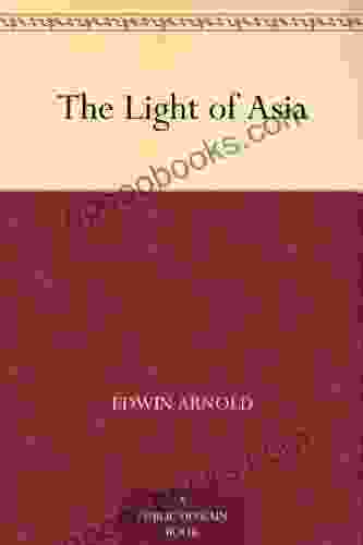 The Light Of Asia Sir Edwin Arnold