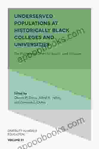 Underserved Populations At Historically Black Colleges And Universities: The Pathway To Diversity Equity And Inclusion (Diversity In Higher Education 21)