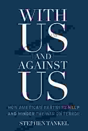 With Us And Against Us: How America S Partners Help And Hinder The War On Terror (Columbia Studies In Terrorism And Irregular Warfare)