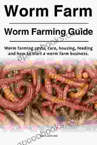 Worm Farm Guide Worm Farm Costs Care Feeding Housing Including How To Run A Worm Farm Business Worm Farms