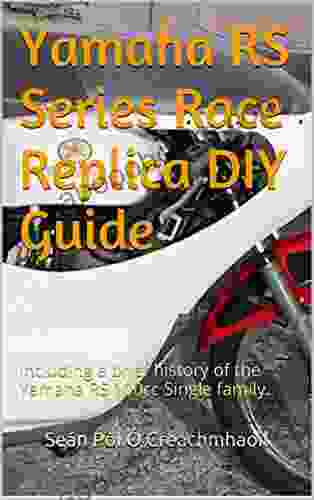 Yamaha RS Race Replica DIY Guide: Including A Brief History Of The Yamaha RS 100cc Single Family