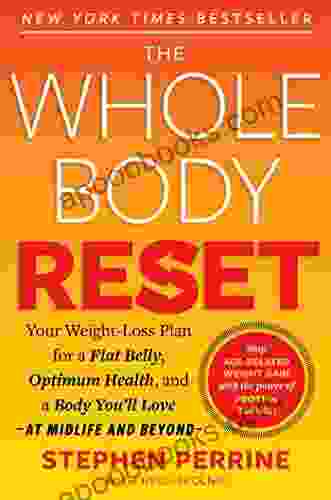The Whole Body Reset: Your Weight Loss Plan For A Flat Belly Optimum Health A Body You Ll Love At Midlife And Beyond